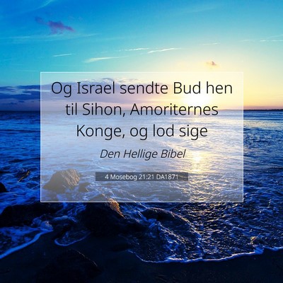 Picture 07 - 4 Mosebog 21:21 DA1871 - Og Israel sendte Bud hen til Sihon, Amoriternes - Bible Verse Picture