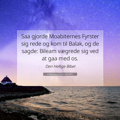 Picture 07 - 4 Mosebog 22:14 DA1871 - Saa gjorde Moabiternes Fyrster sig rede og kom - Bible Verse Picture