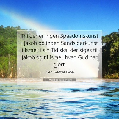 Picture 07 - 4 Mosebog 23:23 DA1871 - Thi der er ingen Spaadomskunst i Jakob og ingen - Bible Verse Picture