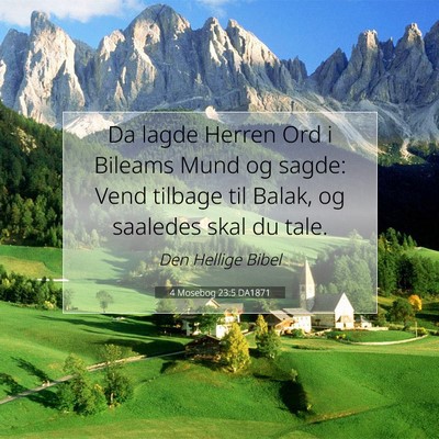 Picture 07 - 4 Mosebog 23:5 DA1871 - Da lagde Herren Ord i Bileams Mund og sagde: Vend - Bible Verse Picture