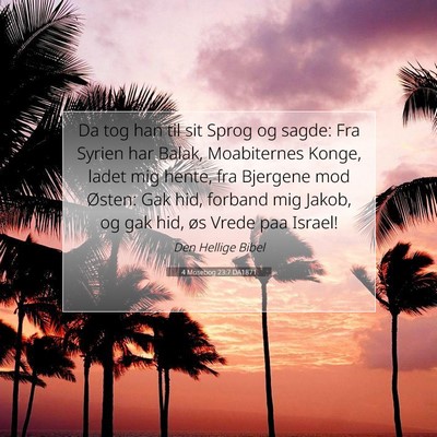 Picture 07 - 4 Mosebog 23:7 DA1871 - Da tog han til sit Sprog og sagde: Fra Syrien har - Bible Verse Picture