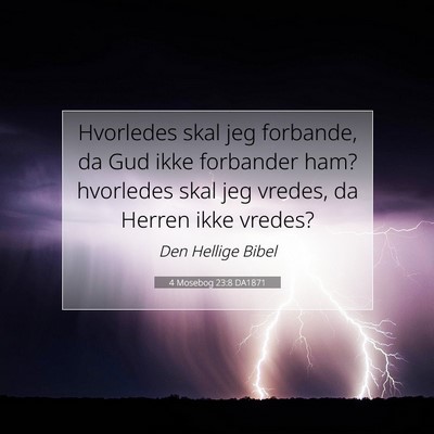 Picture 07 - 4 Mosebog 23:8 DA1871 - Hvorledes skal jeg forbande, da Gud ikke - Bible Verse Picture