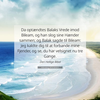 Picture 07 - 4 Mosebog 24:10 DA1871 - Da optændtes Balaks Vrede imod Bileam, og han - Bible Verse Picture