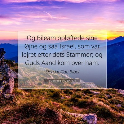 Picture 07 - 4 Mosebog 24:2 DA1871 - Og Bileam opløftede sine Øjne og saa Israel, - Bible Verse Picture