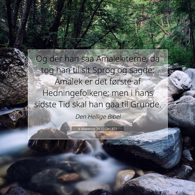 Picture 07 - 4 Mosebog 24:20 DA1871 - Og der han saa Amalekiterne, da tog han til sit - Bible Verse Picture