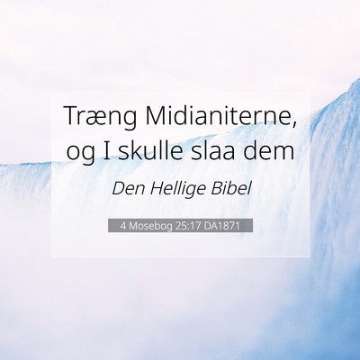 Picture 07 - 4 Mosebog 25:17 DA1871 - Træng Midianiterne, og I skulle slaa - Bible Verse Picture