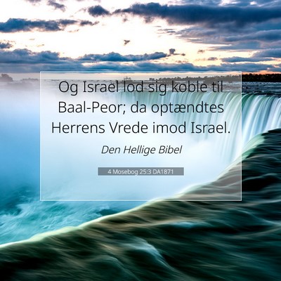 Picture 07 - 4 Mosebog 25:3 DA1871 - Og Israel lod sig koble til Baal-Peor; da - Bible Verse Picture
