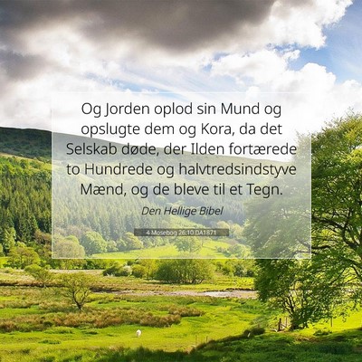 Picture 07 - 4 Mosebog 26:10 DA1871 - Og Jorden oplod sin Mund og opslugte dem og Kora, - Bible Verse Picture