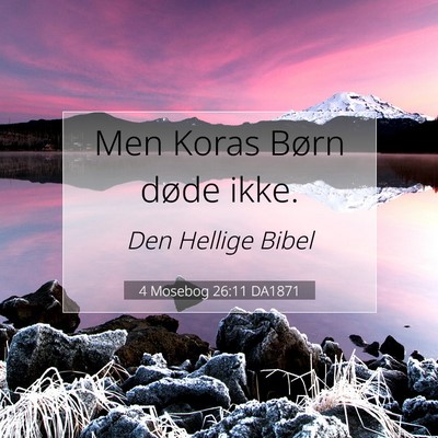 Picture 07 - 4 Mosebog 26:11 DA1871 - Men Koras Børn døde - Bible Verse Picture
