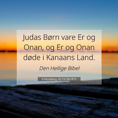 Picture 07 - 4 Mosebog 26:19 DA1871 - Judas Børn vare Er og Onan, og Er og Onan døde - Bible Verse Picture
