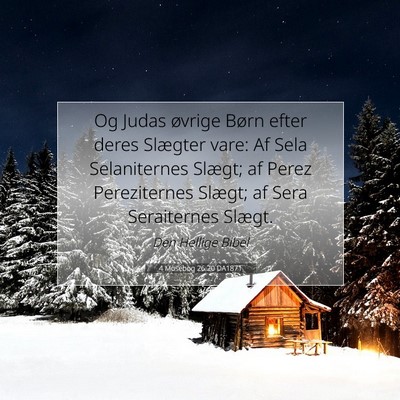 Picture 07 - 4 Mosebog 26:20 DA1871 - Og Judas øvrige Børn efter deres Slægter vare: - Bible Verse Picture