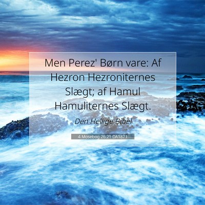Picture 07 - 4 Mosebog 26:21 DA1871 - Men Perez' Børn vare: Af Hezron Hezroniternes - Bible Verse Picture