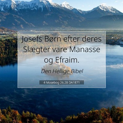 Picture 07 - 4 Mosebog 26:28 DA1871 - Josefs Børn efter deres Slægter vare Manasse og - Bible Verse Picture