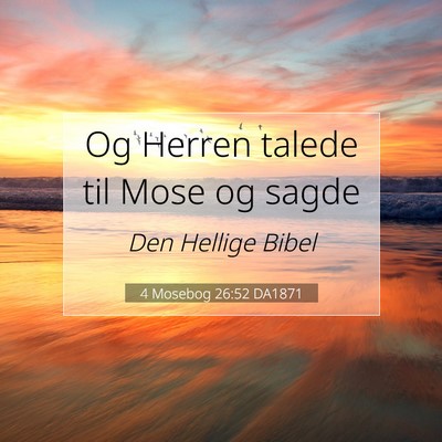 Picture 07 - 4 Mosebog 26:52 DA1871 - Og Herren talede til Mose og - Bible Verse Picture