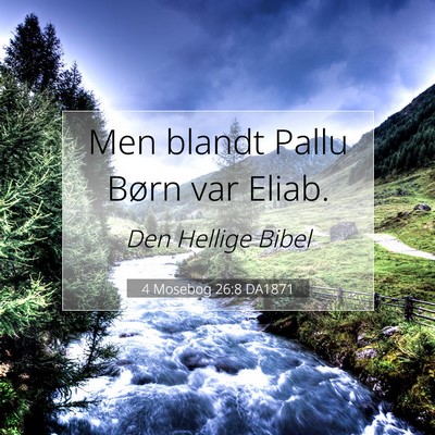 Picture 07 - 4 Mosebog 26:8 DA1871 - Men blandt Pallu Børn var - Bible Verse Picture
