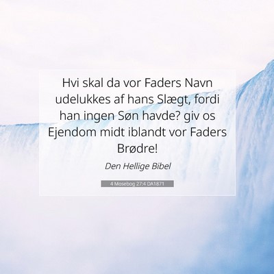 Picture 07 - 4 Mosebog 27:4 DA1871 - Hvi skal da vor Faders Navn udelukkes af hans - Bible Verse Picture