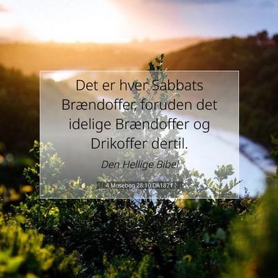 Picture 07 - 4 Mosebog 28:10 DA1871 - Det er hver Sabbats Brændoffer, foruden det - Bible Verse Picture
