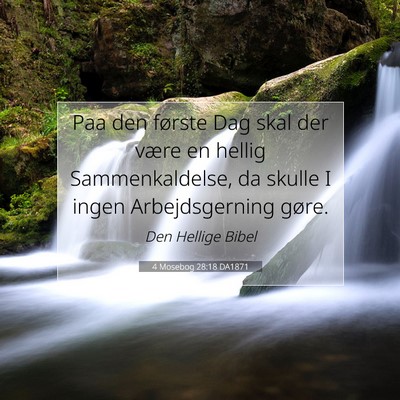 Picture 07 - 4 Mosebog 28:18 DA1871 - Paa den første Dag skal der være en hellig - Bible Verse Picture