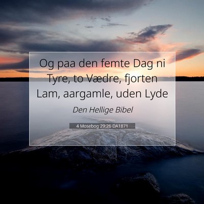Picture 07 - 4 Mosebog 29:26 DA1871 - Og paa den femte Dag ni Tyre, to Vædre, fjorten - Bible Verse Picture