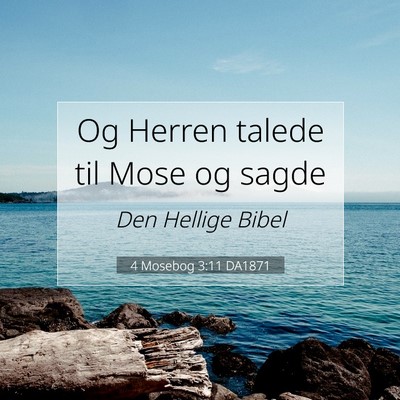 Picture 07 - 4 Mosebog 3:11 DA1871 - Og Herren talede til Mose og - Bible Verse Picture