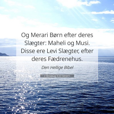 Picture 07 - 4 Mosebog 3:20 DA1871 - Og Merari Børn efter deres Slægter: Maheli og - Bible Verse Picture