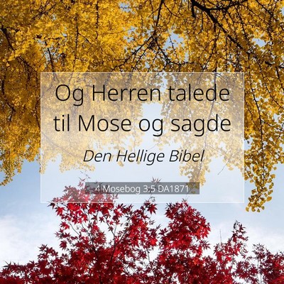 Picture 07 - 4 Mosebog 3:5 DA1871 - Og Herren talede til Mose og - Bible Verse Picture
