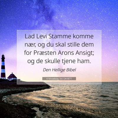Picture 07 - 4 Mosebog 3:6 DA1871 - Lad Levi Stamme komme nær, og du skal stille dem - Bible Verse Picture