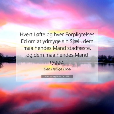 Picture 07 - 4 Mosebog 30:14 DA1871 - Hvert Løfte og hver Forpligtelses Ed om at - Bible Verse Picture