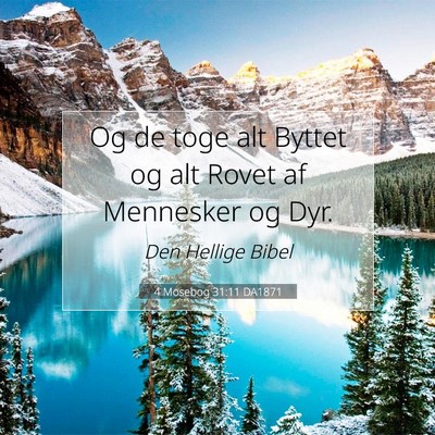 Picture 07 - 4 Mosebog 31:11 DA1871 - Og de toge alt Byttet og alt Rovet af Mennesker - Bible Verse Picture