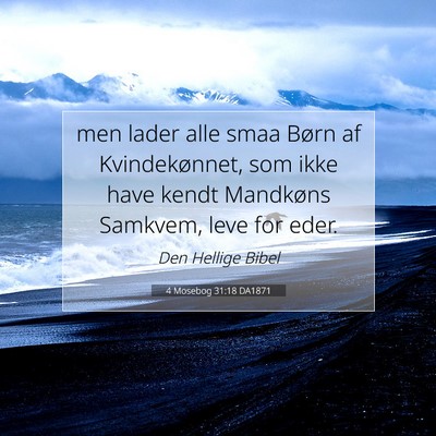 Picture 07 - 4 Mosebog 31:18 DA1871 - men lader alle smaa Børn af Kvindekønnet, som - Bible Verse Picture