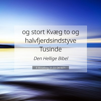 Picture 07 - 4 Mosebog 31:33 DA1871 - og stort Kvæg to og halvfjerdsindstyve - Bible Verse Picture