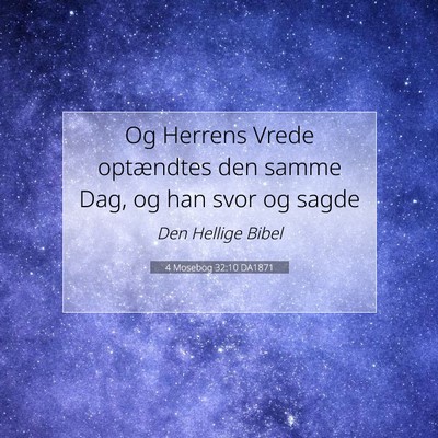Picture 07 - 4 Mosebog 32:10 DA1871 - Og Herrens Vrede optændtes den samme Dag, og han - Bible Verse Picture