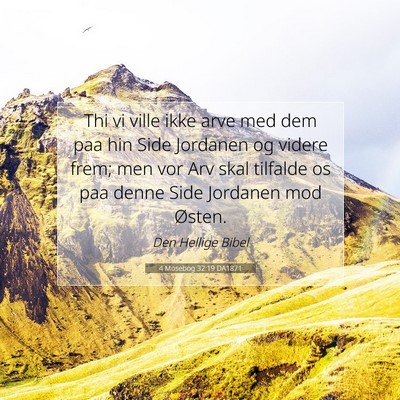 Picture 07 - 4 Mosebog 32:19 DA1871 - Thi vi ville ikke arve med dem paa hin Side - Bible Verse Picture