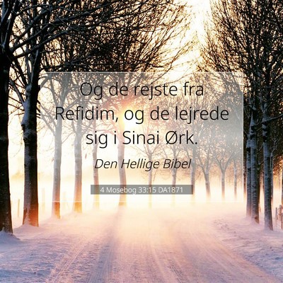Picture 07 - 4 Mosebog 33:15 DA1871 - Og de rejste fra Refidim, og de lejrede sig i - Bible Verse Picture