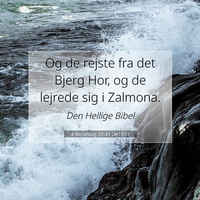 Picture 07 - 4 Mosebog 33:41 DA1871 - Og de rejste fra det Bjerg Hor, og de lejrede sig - Bible Verse Picture