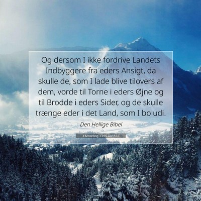 Picture 07 - 4 Mosebog 33:55 DA1871 - Og dersom I ikke fordrive Landets Indbyggere fra - Bible Verse Picture