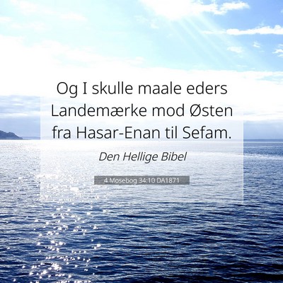 Picture 07 - 4 Mosebog 34:10 DA1871 - Og I skulle maale eders Landemærke mod Østen - Bible Verse Picture