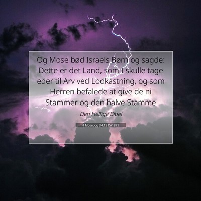 Picture 07 - 4 Mosebog 34:13 DA1871 - Og Mose bød Israels Børn og sagde: Dette er det - Bible Verse Picture
