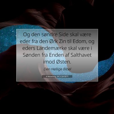 Picture 07 - 4 Mosebog 34:3 DA1871 - Og den søndre Side skal være eder fra den Ørk - Bible Verse Picture