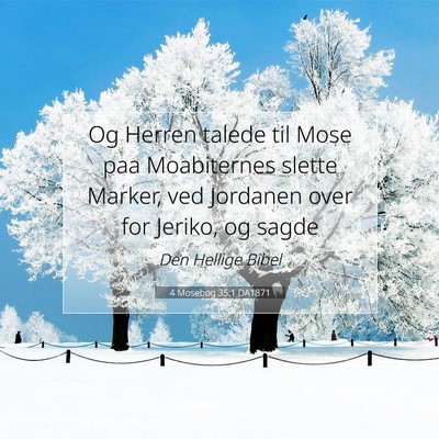 Picture 07 - 4 Mosebog 35:1 DA1871 - Og Herren talede til Mose paa Moabiternes slette - Bible Verse Picture