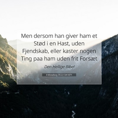 Picture 07 - 4 Mosebog 35:22 DA1871 - Men dersom han giver ham et Stød i en Hast, uden - Bible Verse Picture