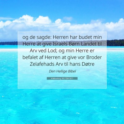 Picture 07 - 4 Mosebog 36:2 DA1871 - og de sagde: Herren har budet min Herre at give - Bible Verse Picture
