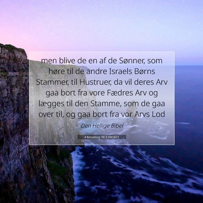 Picture 07 - 4 Mosebog 36:3 DA1871 - men blive de en af de Sønner, som høre til de - Bible Verse Picture