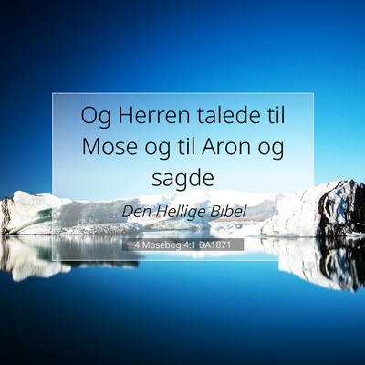 Picture 07 - 4 Mosebog 4:1 DA1871 - Og Herren talede til Mose og til Aron og - Bible Verse Picture