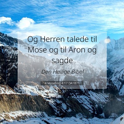 Picture 07 - 4 Mosebog 4:17 DA1871 - Og Herren talede til Mose og til Aron og - Bible Verse Picture