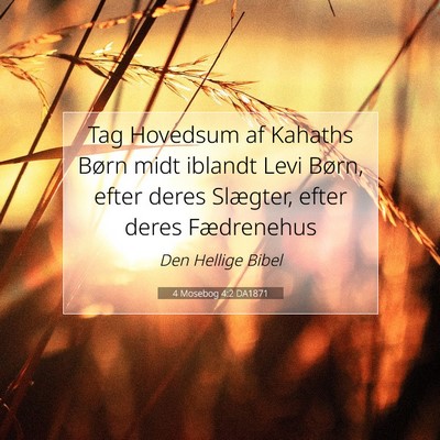 Picture 07 - 4 Mosebog 4:2 DA1871 - Tag Hovedsum af Kahaths Børn midt iblandt Levi - Bible Verse Picture