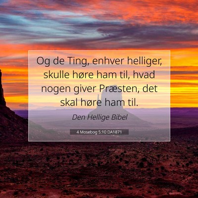 Picture 07 - 4 Mosebog 5:10 DA1871 - Og de Ting, enhver helliger, skulle høre ham - Bible Verse Picture