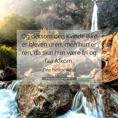 Picture 07 - 4 Mosebog 5:28 DA1871 - Og dersom den Kvinde ikke er bleven uren, men hun - Bible Verse Picture