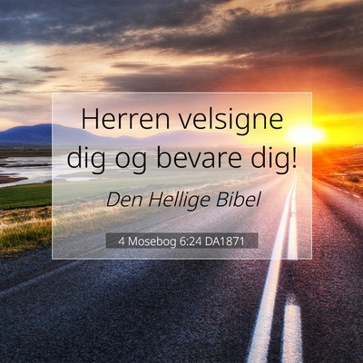 Picture 07 - 4 Mosebog 6:24 DA1871 - Herren velsigne dig og bevare - Bible Verse Picture