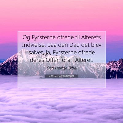 Picture 07 - 4 Mosebog 7:10 DA1871 - Og Fyrsterne ofrede til Alterets Indvielse, paa - Bible Verse Picture